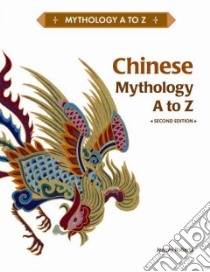 Chinese Mythology A to Z libro in lingua di Roberts Jeremy