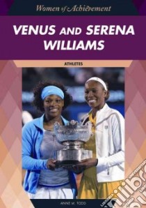 Venus and Serena Williams libro in lingua di Todd Anne M.