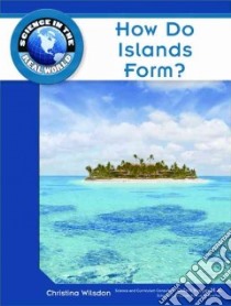 How Do Islands Form? libro in lingua di Wilsdon Christina