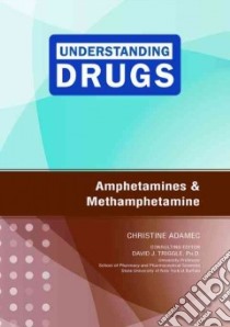 Amphetamines and Methamphetamine libro in lingua di Adamec Christine A., Triggle David J. (EDT)