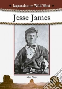 Jesse James libro in lingua di Woog Adam