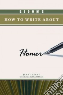 Bloom's How to Write About Homer libro in lingua di Hecht Jamey, Bloom Harold (INT)