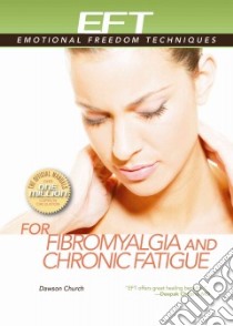 EFT for Fibromyalgia and Chronic Fatigue libro in lingua di Church Dawson