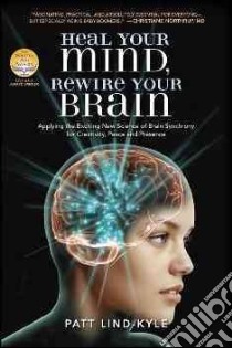 Heal Your Mind, Rewire Your Brain libro in lingua di Lind-Kyle Patt