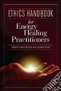Ethics Handbook for Energy Healing Practitioners libro in lingua di Feinstein David, Eden Donna