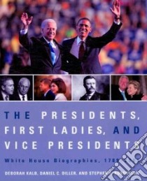 The Presidents, First Ladies, and Vice Presidents libro in lingua di Kalb Deborah, Diller Daniel C., Robertson Stephen L.