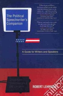 The Political Speechwriter's Companion libro in lingua di Lehrman Robert