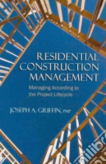 Residential Construction Management libro in lingua di Griffin Joseph A.
