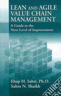 Lean and Agile Value Chain Management libro in lingua di Sabri Ehap H. Ph.D., Shaikh Salim N.