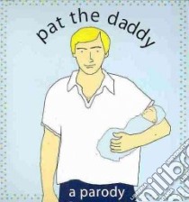 Pat the Daddy libro in lingua di Nelligan Kate Merrow