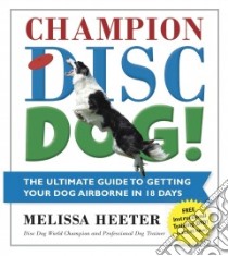 Champion Disc Dog! libro in lingua di Heeter Melissa