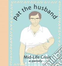 Pat the Husband Mid-Life Crisis libro in lingua di Cider Mill Press Book Publishers LLC (COR)