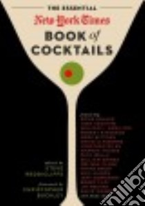 The Essential New York Times Book of Cocktails libro in lingua di Reddicliffe Steve (EDT), Buckley Christopher (FRW)