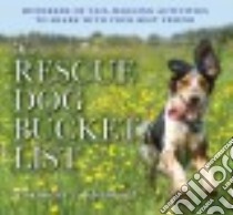 The Rescue Dog Bucket List libro in lingua di Kleinkopf Alexandra T.
