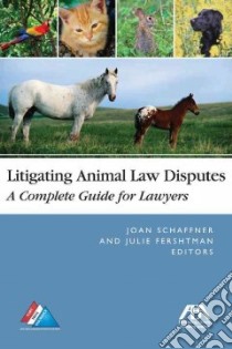 Litigating Animal Law Disputes libro in lingua di Schaffner Joan (EDT), Fershtman Julie (EDT)