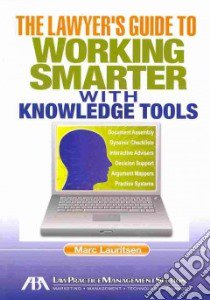The Lawyer's Guide to Working Smarter With Knowledge Tools libro in lingua di Lauritsen Marc
