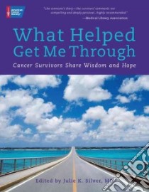 What Helped Me Get Through libro in lingua di Silver Julie K. M.D. (EDT)