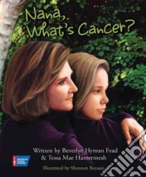 Nana, What's Cancer libro in lingua di Fead Beverlye, Hamermesh Tessa, Bersani Shennen (ILT)