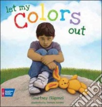 Let my Colors Out libro in lingua di Filgenzi Courtney, Bersani Shennen (ILT)
