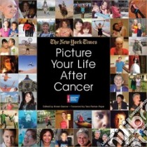 Picture Your Life After Cancer libro in lingua di New York Times Company (COR), Barrow Karen (EDT), Parker-Pope Tara (FRW)