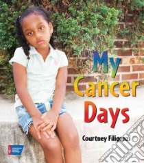 My Cancer Days libro in lingua di Filigenzi Courtney, Tadgell Nicole (ILT)