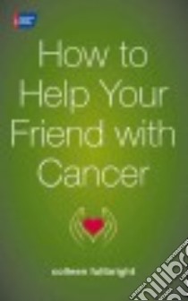 How to Help Your Friend With Cancer libro in lingua di Fullbright Colleen Dolan