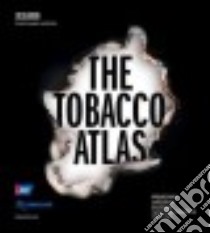 The Tobacco Atlas libro in lingua di Eriksen Michael, MacKay Judith, Schluger Neil, Gomeshtapeh Farhad Islami, Drope Jeffrey