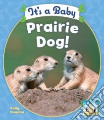 It's a Baby Prairie Dog! libro in lingua di Doudna Kelly