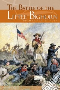 The Battle of the Little Bighorn libro in lingua di Gitlin Martin