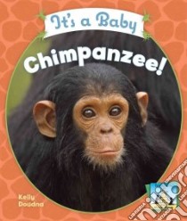 It's a Baby Chimpanzee! libro in lingua di Doudna Kelly