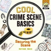 Cool Crime Scene Basics: Securing the Scene libro in lingua di Beck Esther