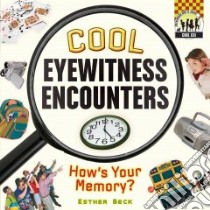 Cool Eyewitness Encounters: How's Your Memory? libro in lingua di Beck Esther