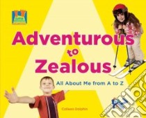 Adventurous to Zealous libro in lingua di Dolphin Colleen