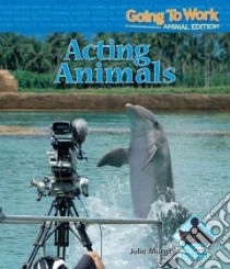 Acting Animals libro in lingua di Murray Julie