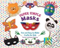 Super Simple Masks libro in lingua di Kenney Karen Latchana