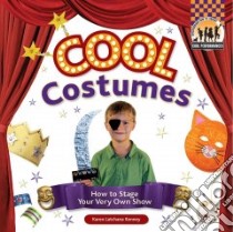 Cool Costumes: How to Stage Your Very Own Show libro in lingua di Kenney Karen Latchana