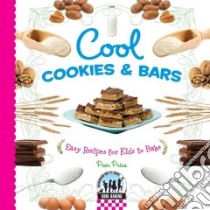 Cool Cookies & Bars: Easy Recipes for Kids to Bake libro in lingua di Price Pam