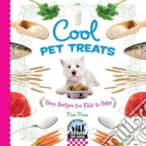 Cool Pet Treats: Easy Recipes for Kids to Bake libro in lingua di Price Pam