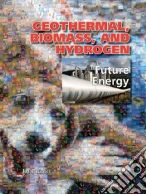 Geothermal, Biomass, and Hydrogen libro in lingua di Ollhoff Jim