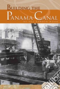 Building the Panama Canal libro in lingua di Vander Hook Sue