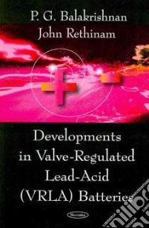 Development in Valve-Regulated Lead-Acid (VRLA) Batteries libro in lingua di Balakrishnan P. G., Rethinam John