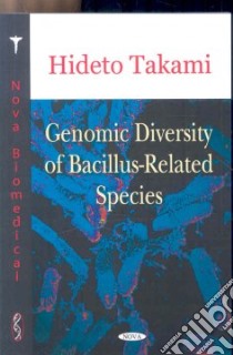 Genomic Diversity of Bacillus-Related Species libro in lingua di Takami Hideto