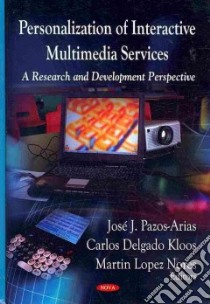 Personalization of Interactive Multimedia Services libro in lingua di Pazos-Arias Jose Juan (EDT), Kloos Carlos Delgado (EDT), Nores Martin Lopez (EDT)