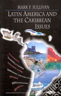 Latin America and the Caribbean Issues libro in lingua di Sullivan Mark P.