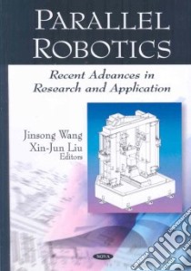 Parallel Robotics libro in lingua di Wang Jinsong (EDT), Liu Xin-jun (EDT)