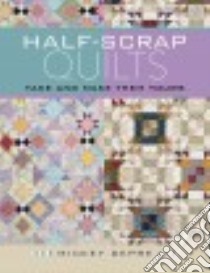 Half-Scrap Quilts libro in lingua di Depre Mickey