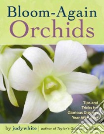 Bloom-Again Orchids libro in lingua di White judy