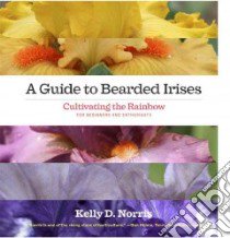 A Guide to Bearded Irises libro in lingua di Norris Kelly D.