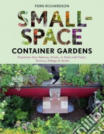 Small-space Container Gardens libro in lingua di Richardson Fern