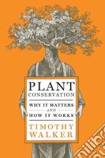 Plant Conservation libro in lingua di Walker Timothy